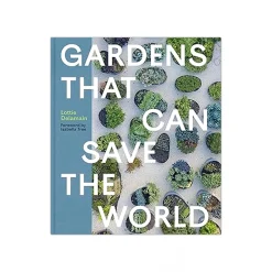 Gardens That Can Save the World