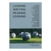Looking Writing Reading Looking