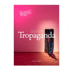 Tropaganda - kunst kolonialisme og kampe om historien